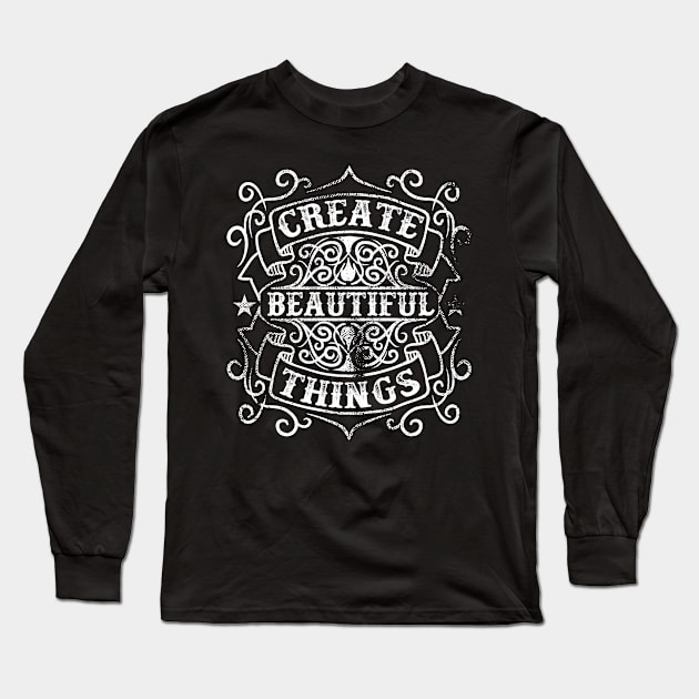 Create Beautiful Things Vintage Design Long Sleeve T-Shirt by Jarecrow 